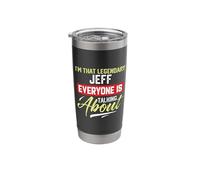I'm That Legendary Jeff Everyone is Talking About Jeff Stainless Steel Insulated Tumbler