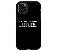 I'm That Legendary Jessica Everyone Is Talking About Case for iPhone 11 Pro
