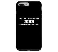 I'm That Legendary John Everyone Is Talking About Case for iPhone 7 Plus/8 Plus
