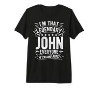 I'm That Legendary John Everyone is Talking About Premium T-Shirt