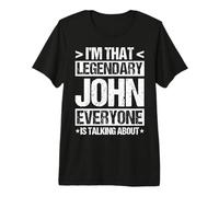 I'm That Legendary John Everyone is Talking About Premium T-Shirt