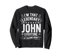 I'M THAT LEGENDARY JOHN EVERYONE IS TALKING ABOUT Sweatshirt