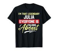 I'm That Legendary JULIA Everyone is Talking About JULIA T-Shirt