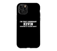 I'm That Legendary Kevin Everyone Is Talking About Case for iPhone 11 Pro