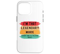 I'm that legendary Mark everyone is talking Case for iPhone 16 Pro Max