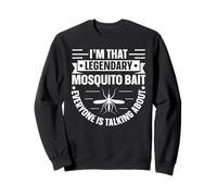 Im That Legendary Mosquito Bait Everyone Is Talking About Sweatshirt