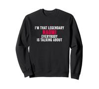 I'm That Legendary naomi Everyone ist Talking About Sweatshirt