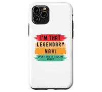 I'm that legendary Navi everyone is talking Navi funny Case for iPhone 11 Pro
