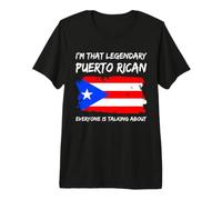 I'm that Legendary Puerto Rican Everyone is Talking About Premium T-Shirt