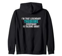 I'm That Legendary Theodore Everyone ist Talking About Zip Hoodie