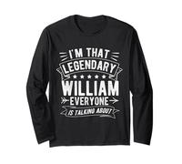 I'm That Legendary William Everyone is Talking About Long Sleeve T-Shirt