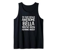 I'm That Really Awesome Bella Been Hearing About Tank Top