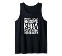 I'm That Really Awesome Kyra Been Hearing About Tank Top
