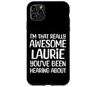 I'm That Really Awesome Laurie Been Hearing About Case for iPhone 11 Pro Max