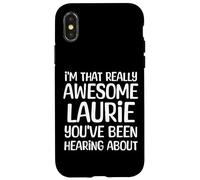 I'm That Really Awesome Laurie Been Hearing About Case for iPhone X/XS