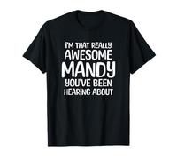 I'm That Really Awesome Mandy Been Hearing About T-Shirt