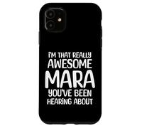 I'm That Really Awesome Mara Been Hearing About Case for iPhone 11