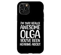 I'm That Really Awesome Olga Been Hearing About Case for iPhone 11 Pro