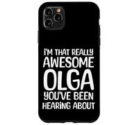 I'm That Really Awesome Olga Been Hearing About Case for iPhone 11 Pro Max