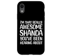 I'm That Really Awesome Shanda Been Hearing About Case for iPhone XR