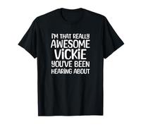 I'm That Really Awesome Vickie Been Hearing About T-Shirt