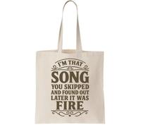 I'm That Song You Skipped And Found Out Later It Was Fire designed and sold Canvas Tote Bag - Reusable Cotton Shopping Bag, Natural