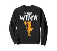 I'm That Witch Funny Witch with Broomstick I'm That Witch Sweatshirt