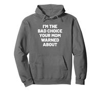 I'm the bad choice your mom warned about. Humor Pullover Hoodie