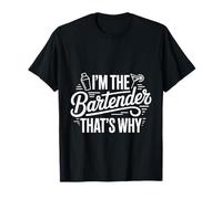 I'm The Bartender That's Why Bar Mixologist Party - T-Shirt