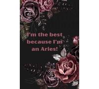 I'm the best because I'm an Aries! Daily Journal