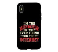 I'm the Best Thing My Wife Ever Found on the Internet Funny Case for iPhone X/XS