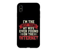 I'm the Best Thing My Wife Ever Found on the Internet Funny Case for iPhone XS Max