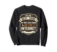 I'm The Best Thing My Wife Ever Found Online Sweatshirt