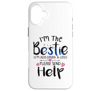 I'm the Bestie also drunk and lost please send help Friend Case for iPhone 16 Plus