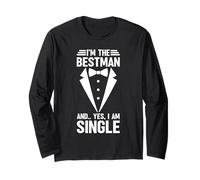 I'm The Bestman and Yes I Am Single Bachelorette Bride Groom Long Sleeve T-Shirt