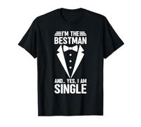 I'm The Bestman and Yes I Am Single Bachelorette Bride Groom T-Shirt
