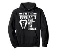 I'm The Bestman And Yes I'm Single Bachelorette Groomsmen Pullover Hoodie