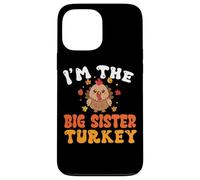 I'm The Big Sister Turkey Thanksgiving Case for iPhone 13 Pro Max