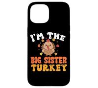 I'm The Big Sister Turkey Thanksgiving Case for iPhone 15