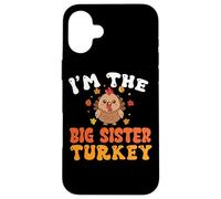 I'm The Big Sister Turkey Thanksgiving Case for iPhone 16 Plus