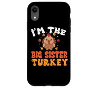 I'm The Big Sister Turkey Thanksgiving Case for iPhone XR