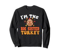 I'm The Big Sister Turkey Thanksgiving Sweatshirt
