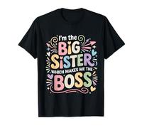 I'm The Big Sister Which Makes Me The Boss Funny Big Sister T-Shirt