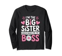 I'm The Big Sister Which Makes Me The Boss Proud Big Sis Long Sleeve T-Shirt