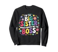 I'm the Big Sister Which Makes Me the Boss Proud Big Sis Sweatshirt
