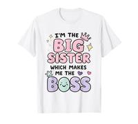 I'm The Big Sister Which Makes Me The Boss Proud Big Sis T-Shirt