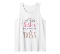 I'm The Big Sister Which Makes Me The Boss Proud Big Sis Tank Top