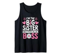 I'm The Big Sister Which Makes Me The Boss Proud Big Sis Tank Top