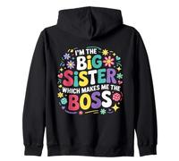 I'm the Big Sister Which Makes Me the Boss Proud Big Sis Zip Hoodie