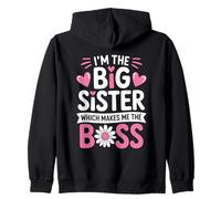 I'm the Big Sister Which Makes Me the Boss Proud Big Sis Zip Hoodie